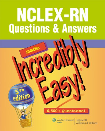 Lippincott NCLEX Question & Answers Made Incredibly Easy